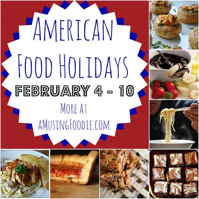 American Food Holidays: February 4-10 | http://aMusingFoodie.com american food holidays, food holidays, february food holidays, national food holidays