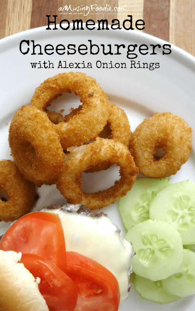 Homemade Cheeseburgers with Alexia Onion Rings