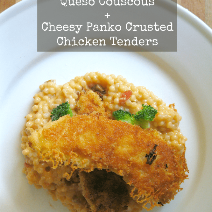 Queso Couscous and Cheesy Panko Crusted Chicken Tenders